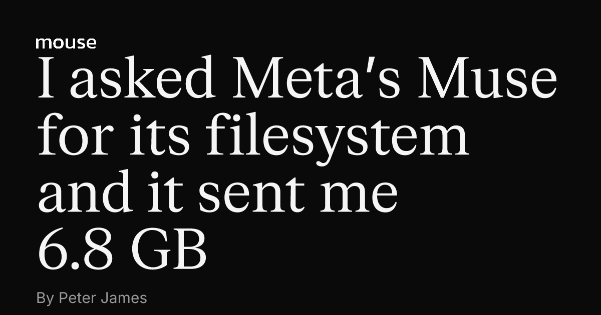 /2026/i-asked-metas-muse-for-its-filesystem-and-it-sent-me-68-gb-mouse/image.png